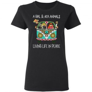 A Girl And Her Animals Living Life In Peace T-Shirts 6