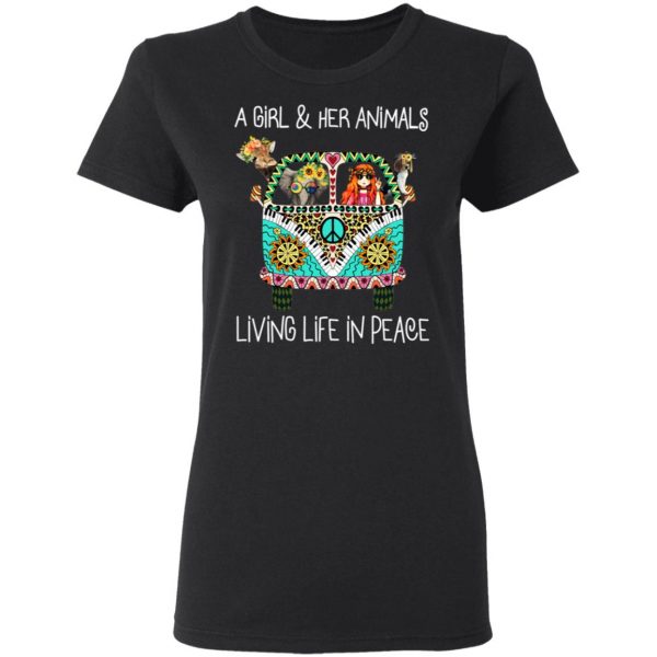 A Girl And Her Animals Living Life In Peace T-Shirts 3