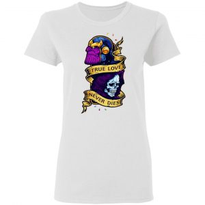 The Avengers Thanos True Love Never Dies T-Shirts 16