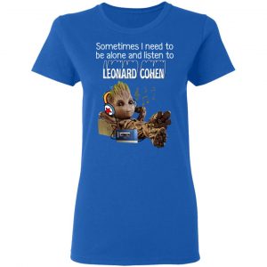 Groot Sometimes I Need To Be Alone And Listen To Leonard Cohen T-Shirts 20
