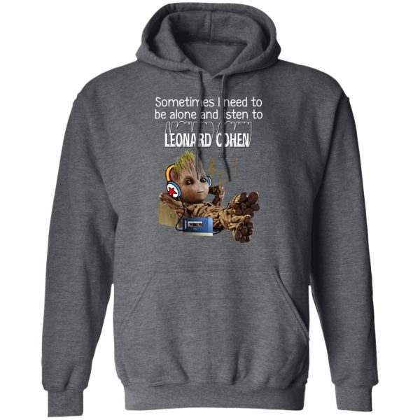 Groot Sometimes I Need To Be Alone And Listen To Leonard Cohen T-Shirts 12