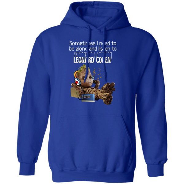 Groot Sometimes I Need To Be Alone And Listen To Leonard Cohen T-Shirts 13