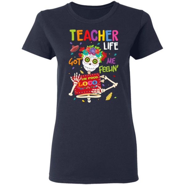 Teacher Life Got Me Feeling Un Poco Loco Skeleton T-Shirts 7