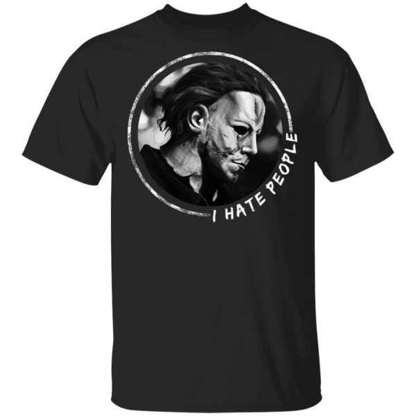 Michael Myers I Hate People T-Shirts 1