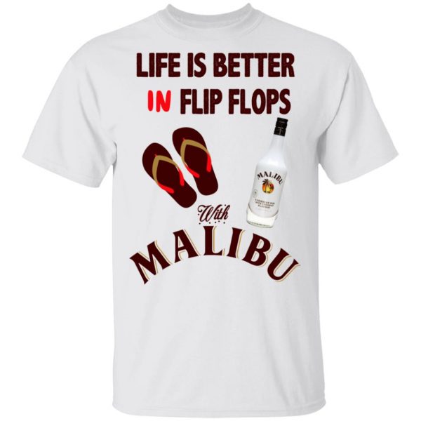 Life Is Better In Flip Flops With Malibu T-Shirts 2