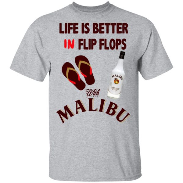 Life Is Better In Flip Flops With Malibu T-Shirts 3