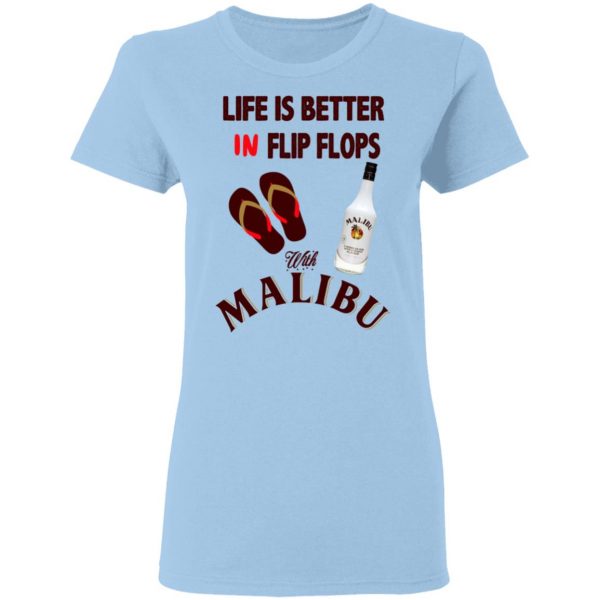 Life Is Better In Flip Flops With Malibu T-Shirts 4