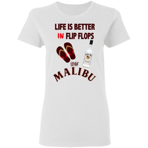 Life Is Better In Flip Flops With Malibu T-Shirts 5