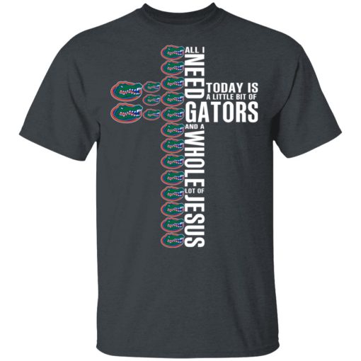 Jesus All I Need Is A Little Bit Of Gators And A Whole Lot Of Jesus T-Shirts 2