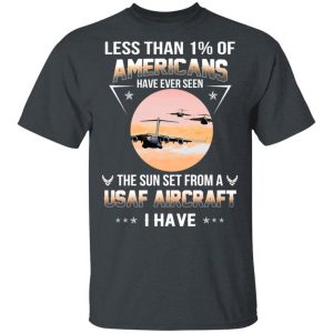 Less Than !% Of Americans Have Ever Seen The Sun Set From A USAF Aircraft I Have T-Shirts 14