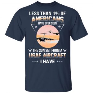 Less Than !% Of Americans Have Ever Seen The Sun Set From A USAF Aircraft I Have T-Shirts 15