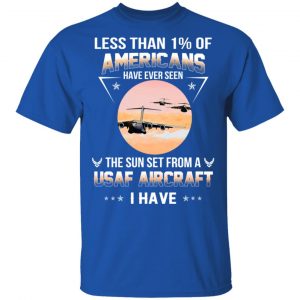 Less Than !% Of Americans Have Ever Seen The Sun Set From A USAF Aircraft I Have T-Shirts 16