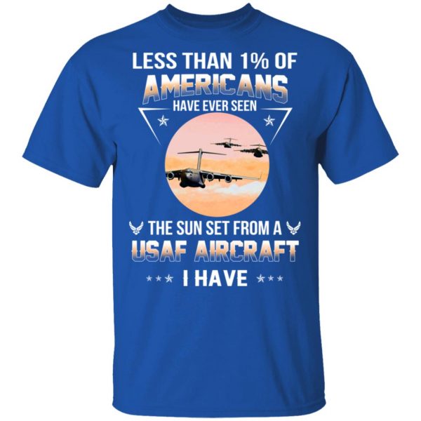 Less Than !% Of Americans Have Ever Seen The Sun Set From A USAF Aircraft I Have T-Shirts 4