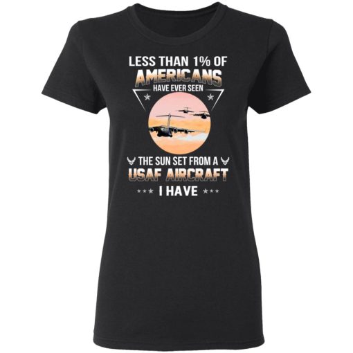 Less Than !% Of Americans Have Ever Seen The Sun Set From A USAF Aircraft I Have T-Shirts 2