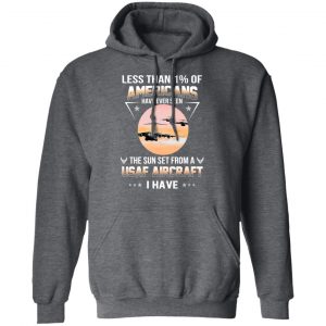 Less Than !% Of Americans Have Ever Seen The Sun Set From A USAF Aircraft I Have T-Shirts 24