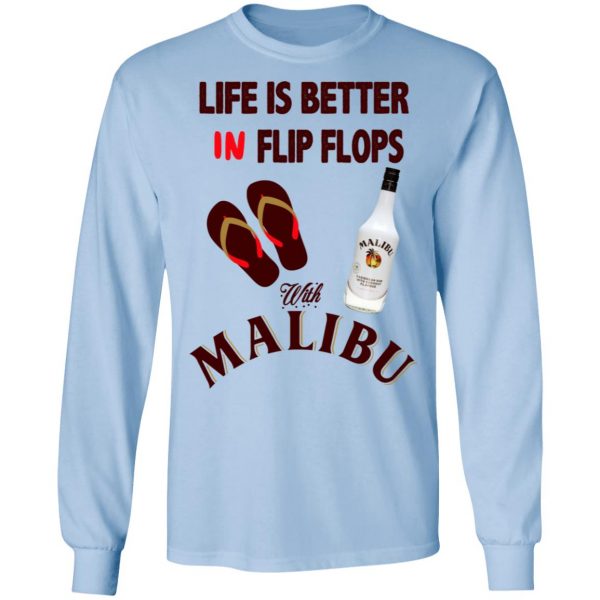Life Is Better In Flip Flops With Malibu T-Shirts 9