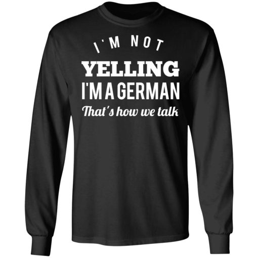 I’m Not Yelling I’m A German That’s How We Talk T-Shirts 3