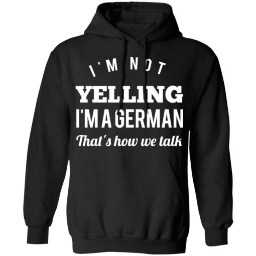 I’m Not Yelling I’m A German That’s How We Talk T-Shirts - Image 4