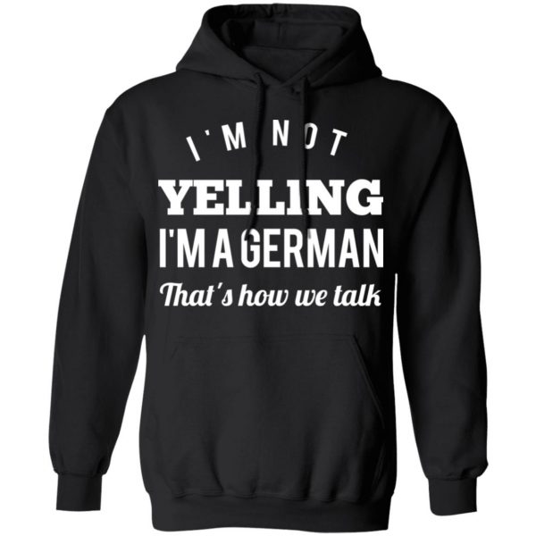 I’m Not Yelling I’m A German That’s How We Talk T-Shirts 10