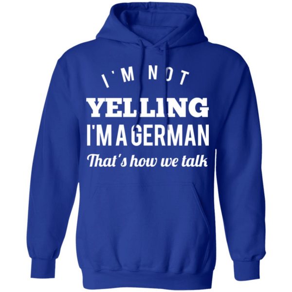 I’m Not Yelling I’m A German That’s How We Talk T-Shirts 13