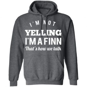 I’m Not Yelling I’m A Finn That’s How We Talk T-Shirts 24