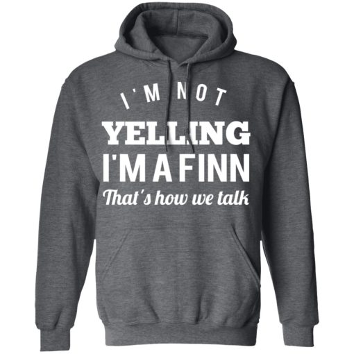 I’m Not Yelling I’m A Finn That’s How We Talk T-Shirts - Image 12