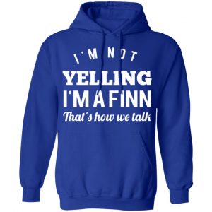 I’m Not Yelling I’m A Finn That’s How We Talk T-Shirts 25