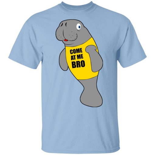 Manatee Novelty Come At Me Bro T-Shirts