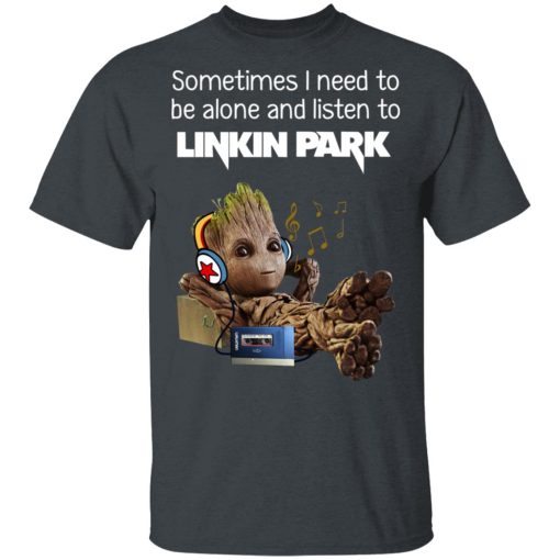 Groot Sometimes I Need To Be Alone And Listen To Linkin Park T-Shirts - Image 2