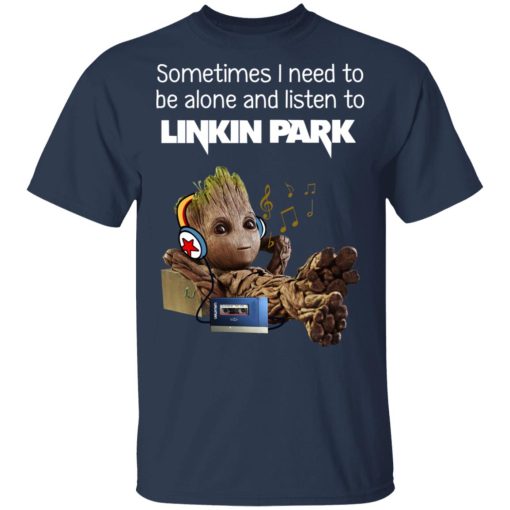 Groot Sometimes I Need To Be Alone And Listen To Linkin Park T-Shirts - Image 3