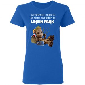 Groot Sometimes I Need To Be Alone And Listen To Linkin Park T-Shirts 20