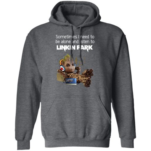 Groot Sometimes I Need To Be Alone And Listen To Linkin Park T-Shirts - Image 12