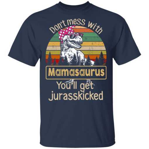 Don’t Mess With Mamasaurus You’ll Get Jurasskicked T-Shirts - Image 3