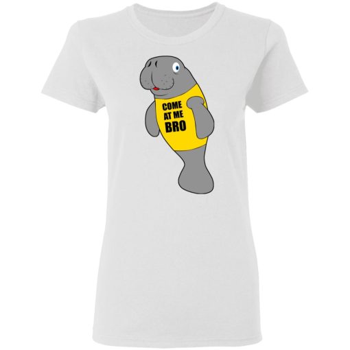 Manatee Novelty Come At Me Bro T-Shirts 5