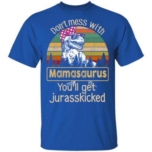 Don’t Mess With Mamasaurus You’ll Get Jurasskicked T-Shirts - Image 4