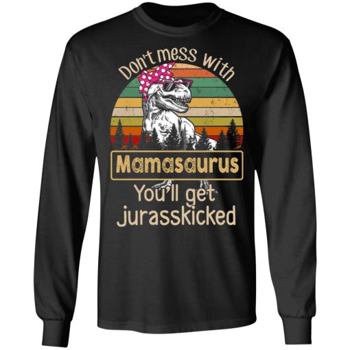 Don’t Mess With Mamasaurus You’ll Get Jurasskicked T-Shirts - Image 9