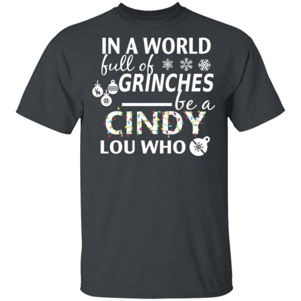 In A World Full Of Grinches Be A Cindy Lou Who Christmas T-Shirts 2