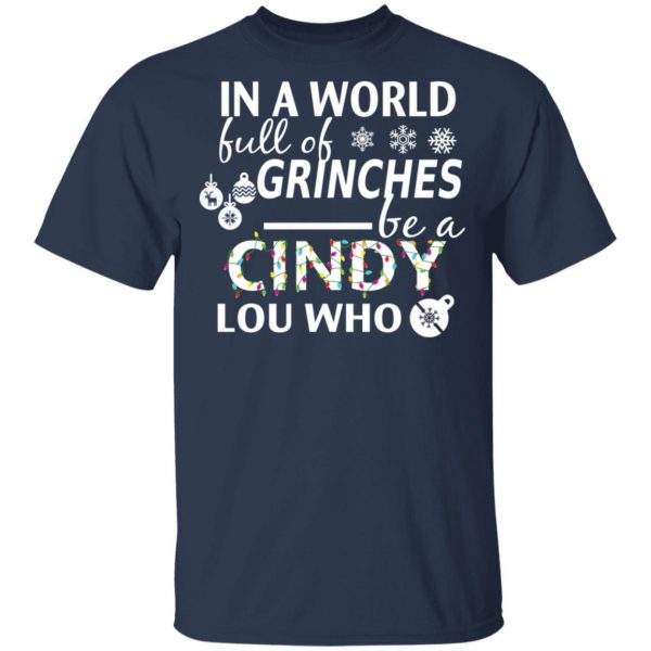 In A World Full Of Grinches Be A Cindy Lou Who Christmas T-Shirts 3