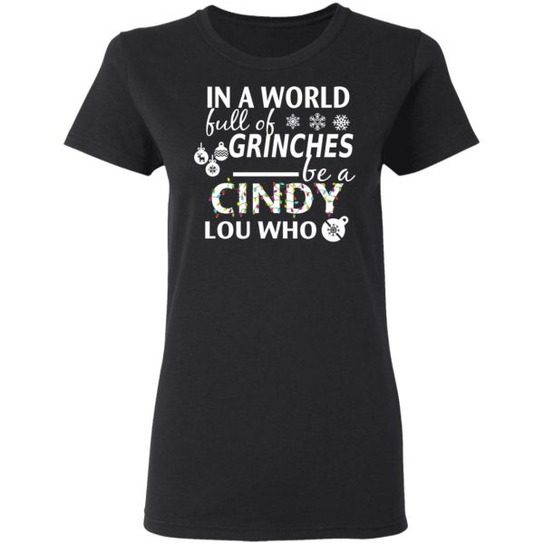 In A World Full Of Grinches Be A Cindy Lou Who Christmas T-Shirts 5