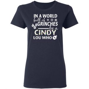 In A World Full Of Grinches Be A Cindy Lou Who Christmas T-Shirts 19