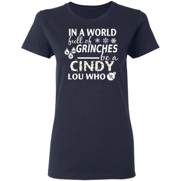 In A World Full Of Grinches Be A Cindy Lou Who Christmas T-Shirts 7