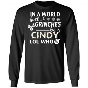 In A World Full Of Grinches Be A Cindy Lou Who Christmas T-Shirts 21