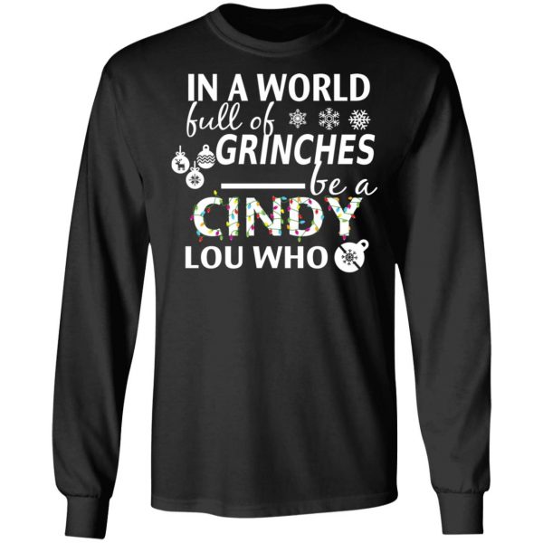 In A World Full Of Grinches Be A Cindy Lou Who Christmas T-Shirts 9