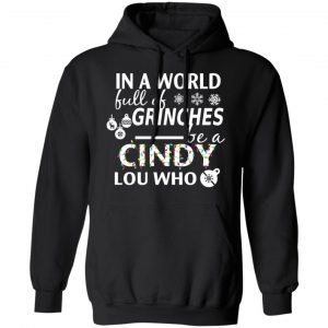 In A World Full Of Grinches Be A Cindy Lou Who Christmas T-Shirts 22