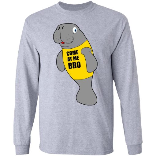 Manatee Novelty Come At Me Bro T-Shirts - Image 7