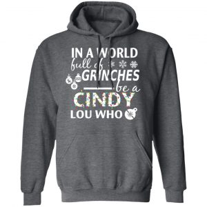 In A World Full Of Grinches Be A Cindy Lou Who Christmas T-Shirts 24