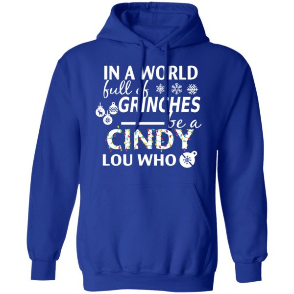 In A World Full Of Grinches Be A Cindy Lou Who Christmas T-Shirts 13