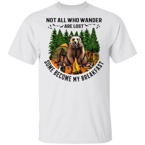 Not All Who Wander Are Lost Some Became By Breakfast T-Shirts - Image 2