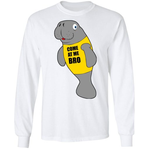 Manatee Novelty Come At Me Bro T-Shirts - Image 8