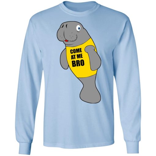 Manatee Novelty Come At Me Bro T-Shirts - Image 9